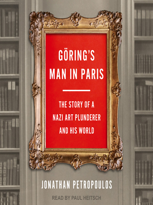 Title details for Göring's Man in Paris by Jonathan Petropoulos - Wait list